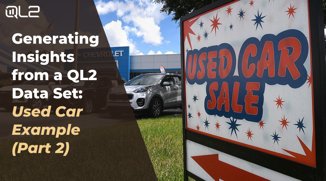 Generating Insights from a QL2 Data Set Used Car Example Part 2_Blog Header_QL2