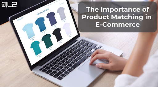 The Importance of Product Matching in E-Commerce